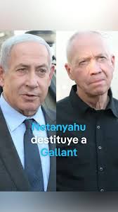 Netanyahu destituye a su ministro de Defensa por discrepancias  significativas