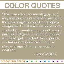 Quotes About Color by John Ruskin| Sensational Color via Relatably.com