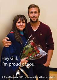 Ryan Gosling His Mom The Day She Graduated With A Degree In Education You Go Girl Hey Girl Ryan Gosling Hey Girl Girls Teacher