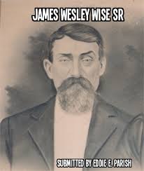 James Wesley “J. W.” Wise Sr. (1844-1932)