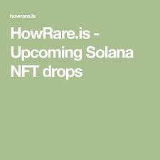 Howrare Is Upcoming Solana Nft Drops In 2021 Drop Live In The Now Sullen