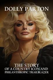 New Dolly Parton: The Story of a Country Icon and Philanthropic  Trailblazer: CHAD MESSICK: 9798338384367: Amazon.com: Books