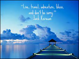 Join us on facebook, twitter, pinterest & instagram. Travel Quote Of The Week Jack Kerouac My Travel Scoop