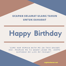 May 27, 2021 · ada banyak jenis ucapan hari lahir yang boleh diberikan kepada orang tersayang, kawan rapat, ahli keluarga dan sebagainya. Ucapan Selamat Ulang Tahun Untuk Sahabat Dalam Bahasa Inggris