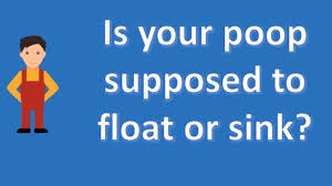 is your poop supposed to float or sink