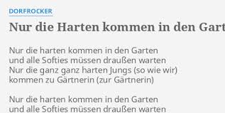 Und beachten sie die durchgehend geschlossenen öffnungszeiten! Nur Die Harten Kommen In Den Garten Lyrics By Dorfrocker Nur Die Harten Kommen