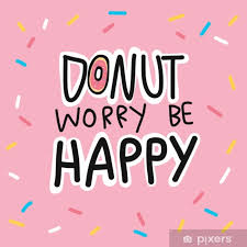Maybe you would like to learn more about one of these? Donut Worry Be Happy Cute Quote Vector Illustration Wall Mural Pixers We Live To Change