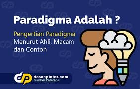 Pengertian Paradigma Macam Dan Contoh Dosenpintar Com