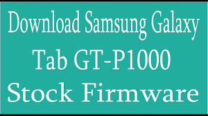 How To Download Samsung Galaxy Tab Gt P1000 Stock Firmware Youtube