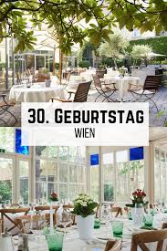 Feiern Sie Ihren 30 Geburtstag Mit Ihren Freunden Und Ihrer Familie In Einer Der Schonsten Locations In Wien Ev Geburtstag Feiern Geburtstag Geburtstagsfeier