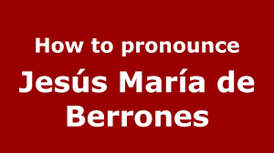 How to pronounce Jesús María de Berrones (Mexico/Mexican Spanish)