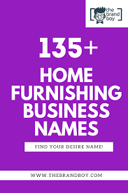 435 Best Home Furnishing Business Names Thebrandboy Com Store Names Ideas Shop Name Ideas Business Names