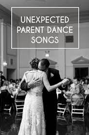Playlist Unexpected Parent Dance Songs A Practical Wedding Wedding Songs Wedding Music Father Daughter Dance