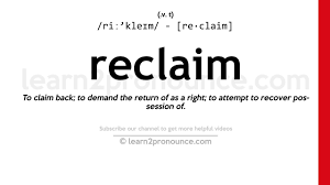 Pronunciation of Reclaim | Definition of Reclaim