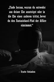 Von Der Fantasie Zur Realitat Die Bittere Wahrheit Uber Affaren Verfuhrerisch Und Suchtig Mache Wahrheit Inspirierende Zitate Und Spruche Inspiration Zitate