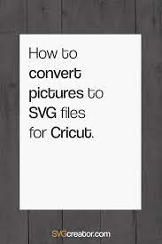 How To Convert Picture To Svg Files For Cricut Cricut Design Studio Cricut Tutorials Cricut Projects Vinyl