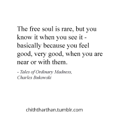 Henry chinaski is charles bukowski. Chith S Cliche The Free Soul Is Rare By Chiththarthan Tales Of