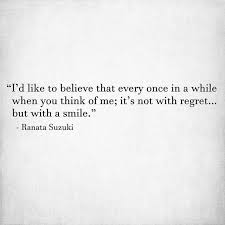 Love Quotes For Him For Her I D Like To Believe That When You Think Of Me It S Not With Regret But With A Smile Quotes Daily Leading Quotes Magazine