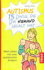 Menschen mit autismus zeigen meist wiederkehrende verhaltensmuster und haben ähnliche schwierigkeiten, mit anderen zu interagieren. Autismus 15 Dinge Die Dir Niemand Gesagt Hat Mein Leben Mit Zwei Autistischen Kindern Amazon De Elley Debby Bucher