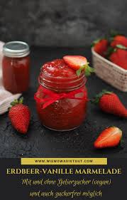 Erdbeer Vanille Marmelade Mit Und Ohne Gelierzucker Auch Zuckerfrei Moglich Wiewowasistgut Com Rezept Erdbeermarmelade Rezept Gelierzucker Erdbeeren Marmelade
