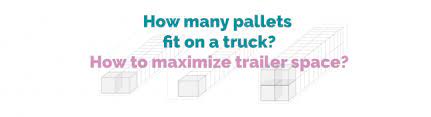 How Many Pallets Fit On A Truck How To Maximize Trailer Space - Mexicom Logistics