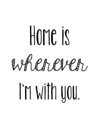 Home Is Wherever I M With You Printable Home Quotes And Sayings Printable Quotes Quote Prints