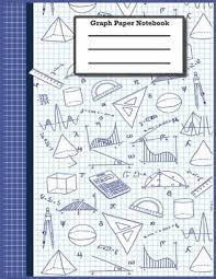 Here are some of the best graph notebooks that you can buy online. Graph Paper Composition Notebook Grid Paper Notebook Quad Ruled 100 Sheets 8 5 X 11 Large Math And Science Composition Notebook For Students By Prolunis Paperback Barnes Noble