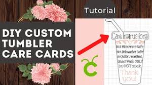 Show them how much you care with the perfect card today! How To Make Custom Tumbler Care Instruction Cards Using Your Cricut Youtube
