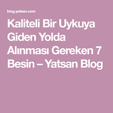Kaliteli Bir Uykuya Giden Yolda Alinmasi Gereken 7 Besin Yatsan Blog Uyku Saglik Giyim