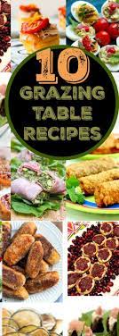 10 Grazing Table Recipes Buffet Food Food Grazing Food