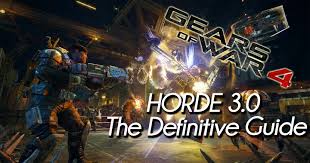 gears of war 4 horde mode 3 0 the definitive guide to get