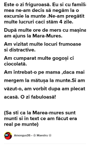 Astazi de si ci s au decis sa puna niste intamplari cu ei la munte. Scrie Un Text Narativ De 150 200 De Cuvinte In Care Sa Povestesti O Intamplare Reala Sau Imaginara Brainly Ro