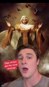 Olga of Kyiv really became the dictionary definition of revenge.