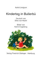 Weil am offiziellen feiertag ja alle zuhause sind, da könnte am 20. Kindertag In Bullerbu Erstleserbuch Von Astrid Lindgren Oetinger Verlag 978 3 7891 1096 2 Echtkind