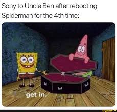 Sony To Uncle Ben After Rebooting Spiderman For The 4th Time Ifunny Funny Memes Memes Spiderman