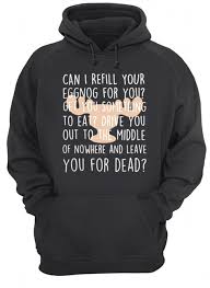 Shirley, are identically shaped, and likely the same gift. Christmas Vacation Can I Refill Your Eggnog Clark Griswold Rant Shirt Hoodie Tank Top Sweater
