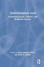 Disenfranchised Grief: Examining Social, Cultural, and Relational Impacts  (Hardcover)