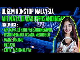 Dugem Nonstop Malaysia Air Mata Di Hari Persandinganmu Terbaru 2019 Youtube Lagu Lagu Terbaik Musik