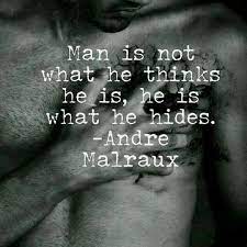 Man Is Not What He Thinks He Is He Is What He Hides Andre Malraux Wisdom Quotes Words Quotes