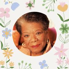 Maya Angelou