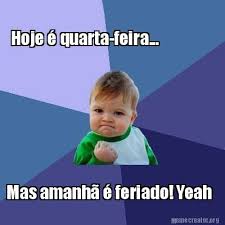 Este ano, teremos bem menos feriados prolongados do que em 2020 e dois caindo no sábado, mas mesmo assim é preciso se planejar para os dias de trabalho que serão perdidos nas empresas. Meme Creator Funny Hoje E Quarta Feira Mas Amanha E Feriado Yeah Meme Generator At Memecreator Org