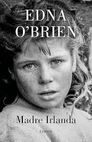 Madre Irlanda (Narrativa): Amazon.co.uk: O'Brien, Edna, López Muñoz,  Regina: 9788426408433: Books
