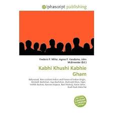 Starring:amitabh bachchan, jaya bhaduri, shah rukh khan. Kabhi Khushi Kabhie Gham By Frederic P Miller