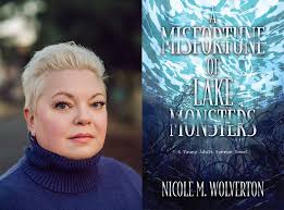 Q&A: Nicole M. Wolverton, Author of 'A Misfortune of Lake Monsters'