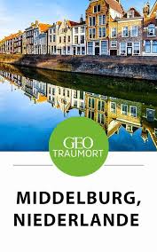 Middelburg Die Schone Hauptstadt Von Zeeland Niederlande Urlaub Niederlande Camping Niederlande