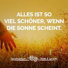 Alles Ist So Viel Schoner Wenn Die Sonne Scheint Motivation Lebensweisheiten Zitate Weisheiten Spruche
