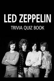Page 37 this category is for questions and answers related to led zeppelin, as asked by users of funtrivia.com. Led Zeppelin Trivia Quiz Book The One With All The Questions Pelz Christopher 9798620940028 Amazon Com Books