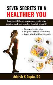 Shanna freeman we mentioned in the l. Seven Secrets To A Healthier You Adarsh Gupta