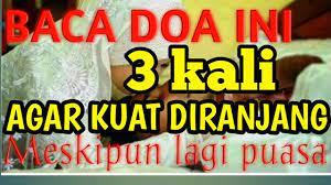 اَللَّهُمَّ قَوِّ ذَكَرِي فَإِنَّهُ مَنْفَعَةٌ لِأَهْلِي. Doa Kuat Zakar Agat Tahan Lama Meskipun Lagi Puasa Youtube
