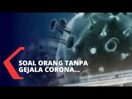 Soal Orang Tanpa Gejala Virus Corona Bisa Hilang Sendiri Youtube